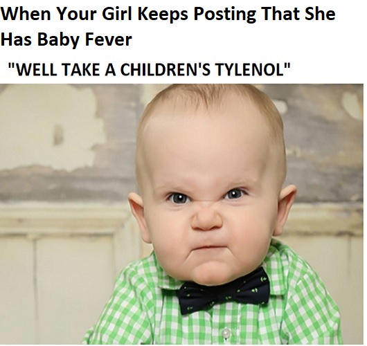 30 Baby Fever Memes for Your Baby-Crazed Friends - Child ...