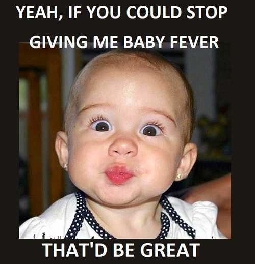 baby fever memes to laugh